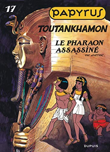 PAPYRUS N° 17 - TOUTANKHAMON LE PHARAON ASSASSINÉ